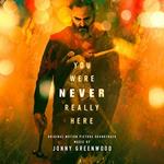 You Were Never Really Here (Colonna sonora)