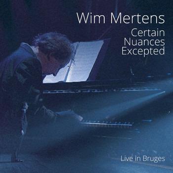 Certain Nuances Excepted - CD Audio + DVD di Wim Mertens