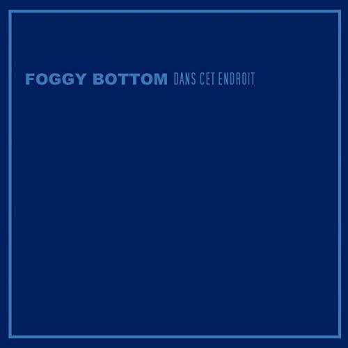 Dans Cet Endroit - CD Audio di Foggy Bottom