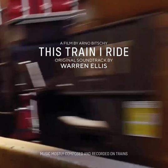 This Train I Ride (Colonna Sonora) - Vinile LP di Warren Ellis