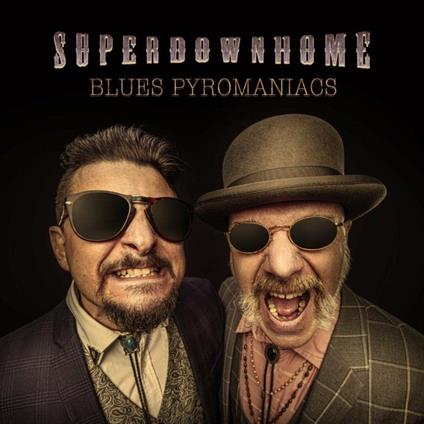 Blues Pyromaniacs - CD Audio di Superdownhome