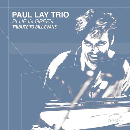 Blue In Green. Tribute To Bill Evans - CD Audio di Paul Lay
