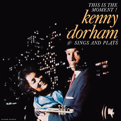 This Is The Moment Sings And Plays - Vinile LP di Kenny Dorham