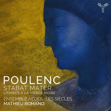 Stabat Mater - Litanies à la Vierge Noire - CD Audio di Francis Poulenc,Les Siècles