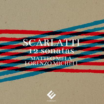 12 Sonatas (for Two Guitars) - CD Audio di Domenico Scarlatti,Matteo Mela