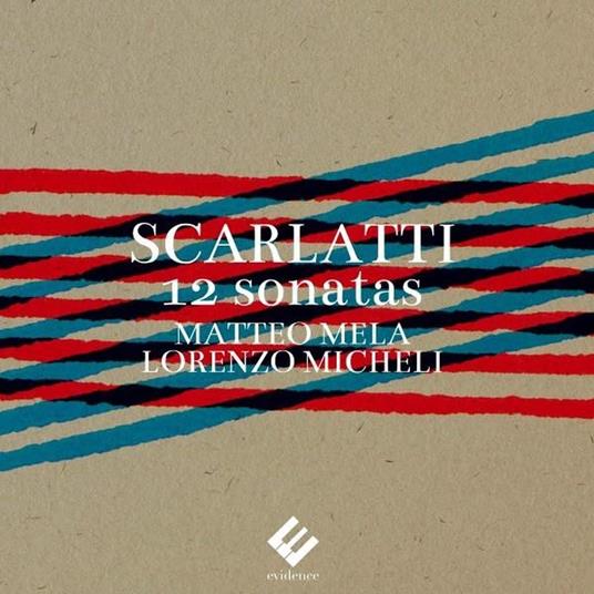 12 Sonatas (for Two Guitars) - CD Audio di Domenico Scarlatti,Matteo Mela,Lorenzo Micheli