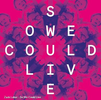 So We Could Live - CD Audio di Zack Lober