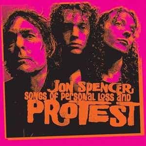 Vinile Songs Of Personal Loss And Protest Jon Spencer