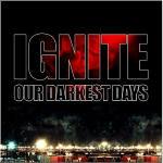 Our Darkest Days - CD Audio di Ignite
