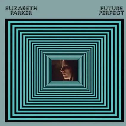 Future Perfect - Vinile LP di Elizabeth Parker