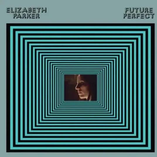 Future Perfect - Vinile LP di Elizabeth Parker