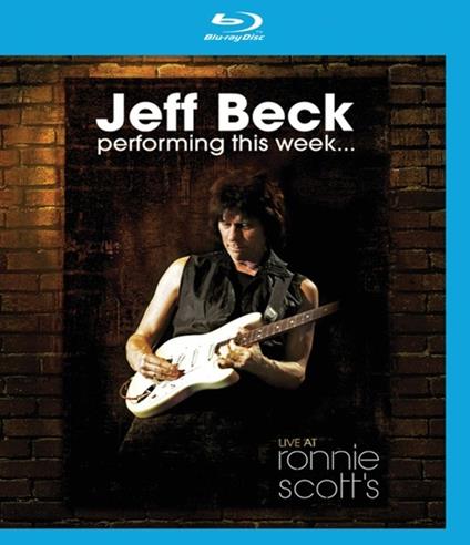 Jeff Beck. Performing This Week. Live at Ronnie Scott's (Blu-ray) - Blu-ray di Jeff Beck,Eric Clapton,Joss Stone