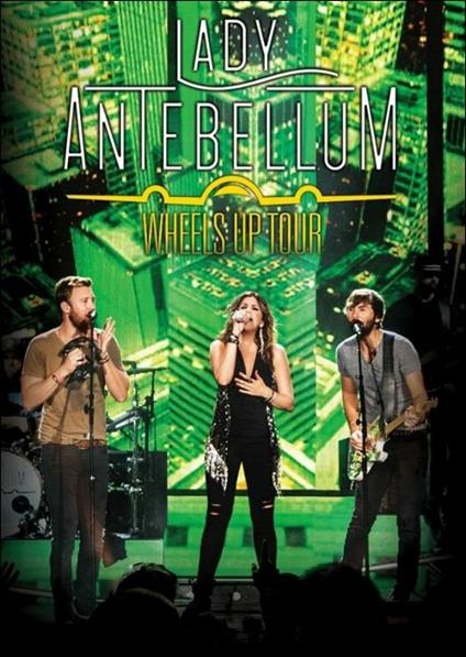 Lady Antebellum. Wheels Up Tour (Blu-ray) - Blu-ray di Lady Antebellum