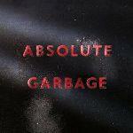 Absolute Garbage - CD Audio di Garbage