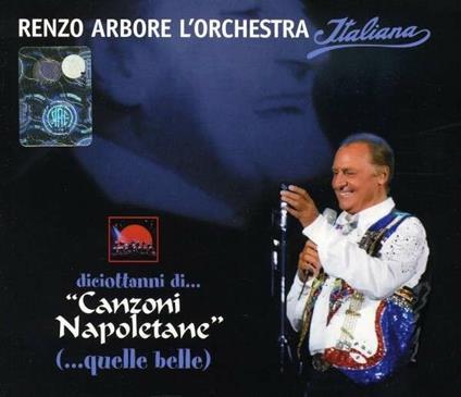 Diciottanni di canzoni napoletane (...quelle belle) - CD Audio di Renzo Arbore,Orchestra Italiana