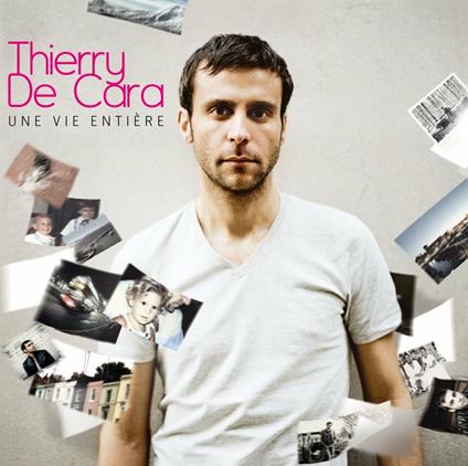 Une Vie Entiere - CD Audio di Thierry De Cara
