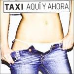 Aqui Y Ahora - CD Audio di Taxi