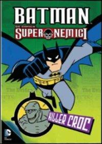 Batman. Super nemici. Killer Croc - DVD