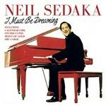 I Must Be Dreaming - CD Audio di Neil Sedaka