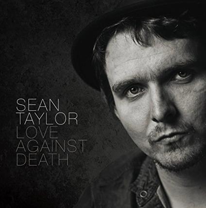 Love Against Death - CD Audio di Sean Taylor