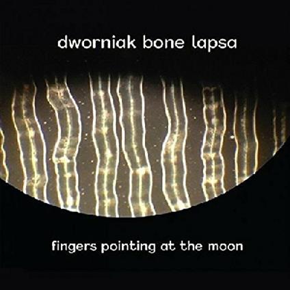 Fingers Pointing At The Moon - CD Audio di Dworniak Bone Lapsa