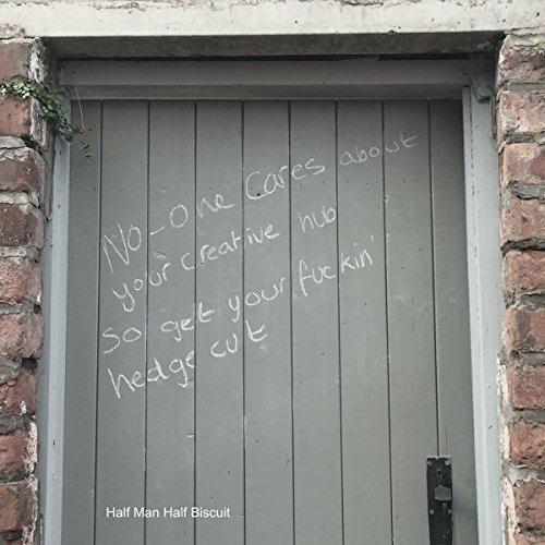 No-one Cares About Your Creative Hub so Get Your F****in' Hedge Cut - CD Audio di Half Man Half Biscuit