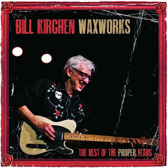 Proper Years - Vinile LP di Bill Kirchen