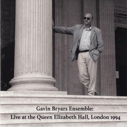 Live At Queen Elizabeth... - CD Audio di Gavin -Ensemble- Bryars