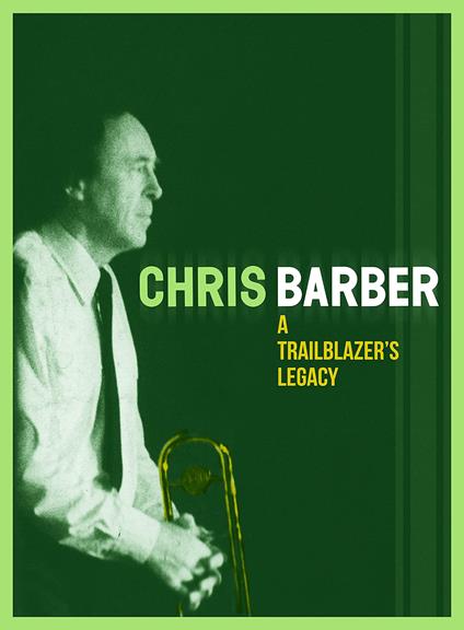 A Trailblazer's Legacy - CD Audio di Chris Barber