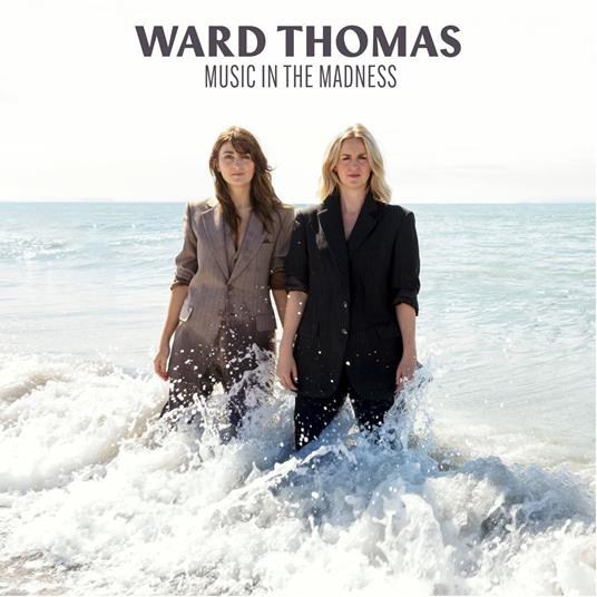Music In The Madness - CD Audio di Ward Thomas