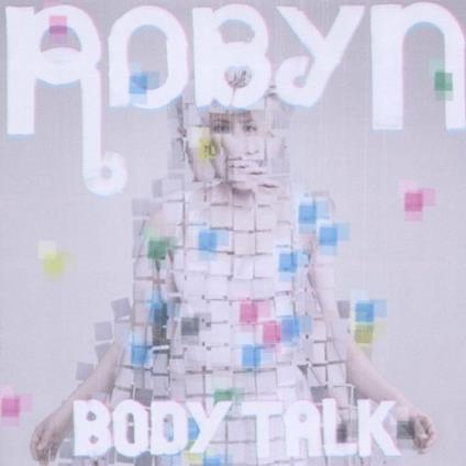 Body Talk - CD Audio di Robyn