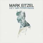 Hey Mr Ferryman - CD Audio di Mark Eitzel