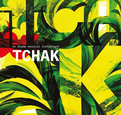 Tchak - CD Audio di Un Drame Musical Instantané