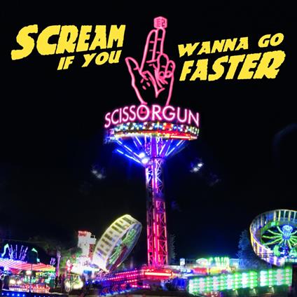 Scream If You Wanna Go Faster - Vinile LP di Scissorgun