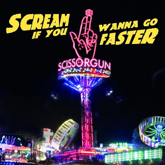 Scream If You Wanna Go Faster - Vinile LP di Scissorgun