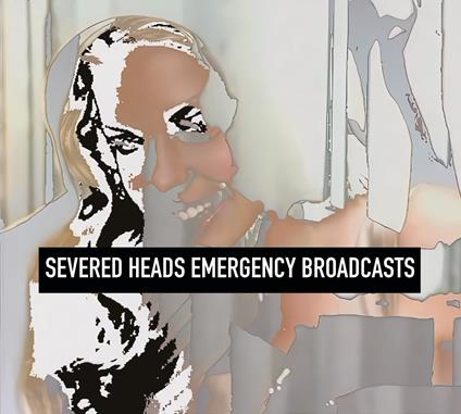 Emergency Broadcasts - CD Audio di Severed Heads
