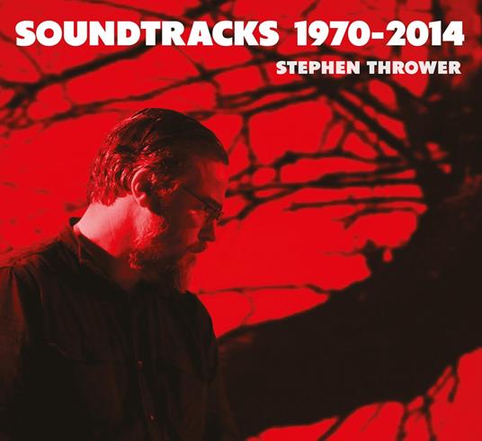 Soundtracks 1970-2014 - CD Audio di Stephen Thrower