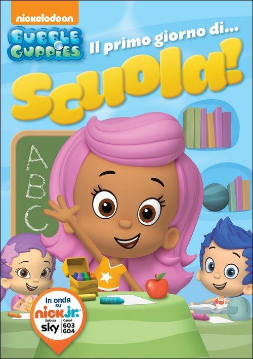 Bubble Guppies. Il primo giorno di scuola! - DVD