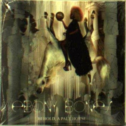Behold, a Pale Horse - CD Audio di Ebony Bones