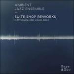 Suite Shop Reworks - CD Audio di Ambient Jazz Ensemble