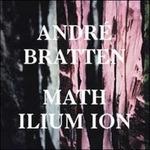 Math Ilium Ion ( + mp3) - Vinile LP di Andre Bratten