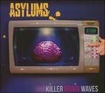 Killer Brain Waves - CD Audio di Asylums