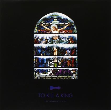 The Problem of Evil - Vinile LP di To Kill a King