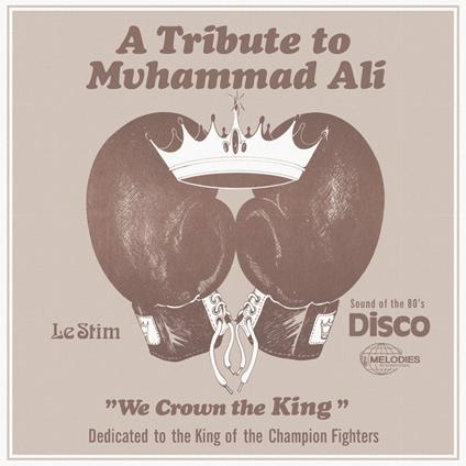 A Tribute To Muhammad Ali (We Crown The King) - Vinile LP di Le Stim