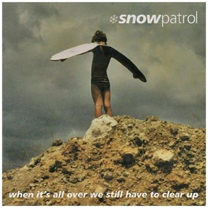 When It's All Over We Still Have to Clear Up - Vinile LP di Snow Patrol