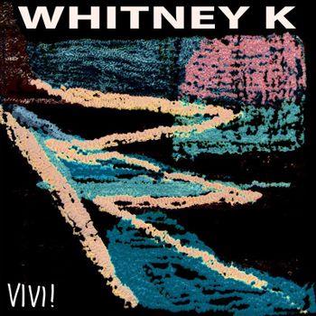 Vivi! - Vinile LP di Whitney K