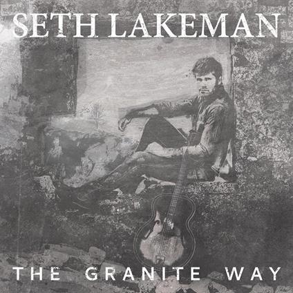 The Granite Way - CD Audio di Seth Lakeman
