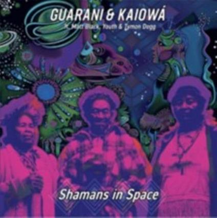 Shamans In Space - CD Audio di Guarani Kaiowa
