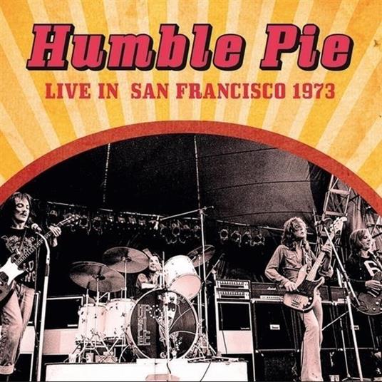 Live In San Francisco 1973 - CD Audio di Humble Pie