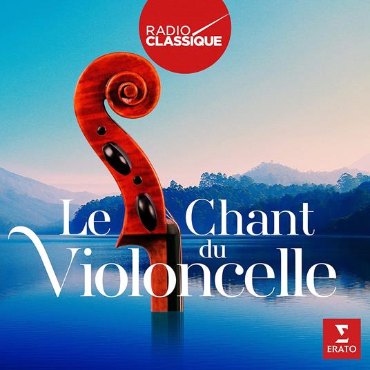 Le Chant Du Violoncelle (Radio Classique) - CD Audio